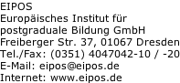 EIPOS Europäisches Institut für  postgraduale Bildung GmbH Freiberger Str. 37, 01067 Dresden Tel./Fax: (0351) 4047042-10 / -20 E-Mail: eipos@eipos.de  Internet: www.eipos.de